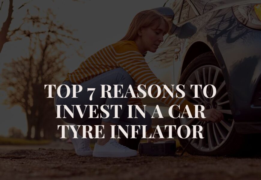 Top 7 Reasons to Invest in a Car Tyre Inflator - Tyre Inflator Reviews &  Guide